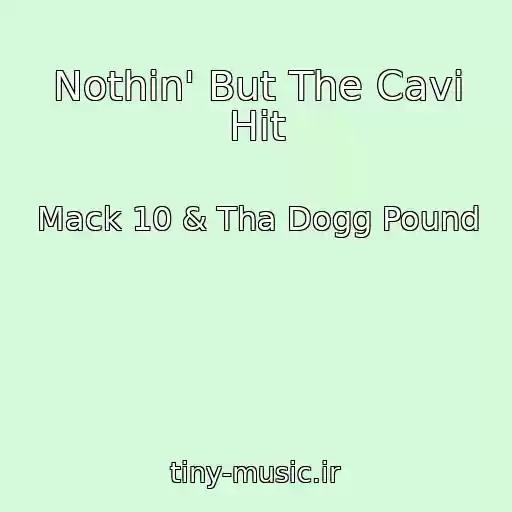 کاور آهنگ Nothin' But The Cavi Hit از Mack 10 & Tha Dogg Pound