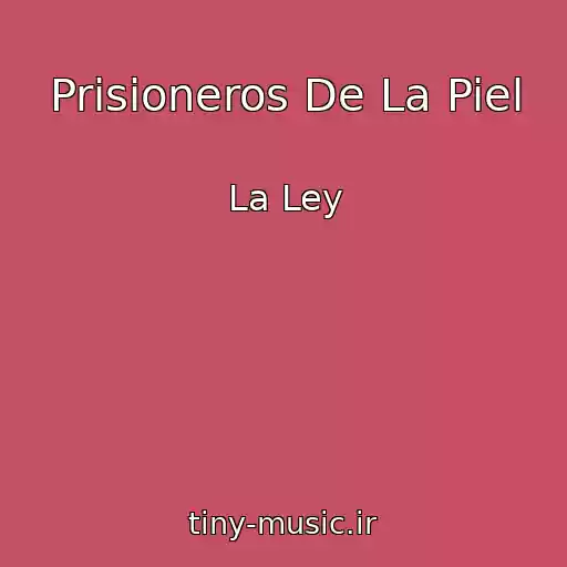 کاور آهنگ Prisioneros De La Piel از La Ley
