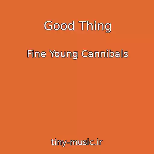 کاور آهنگ Good Thing از Fine Young Cannibals