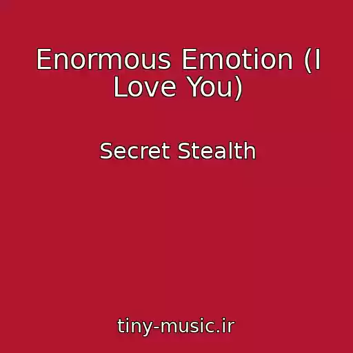 کاور آهنگ Enormous Emotion (I Love You) از Secret Stealth