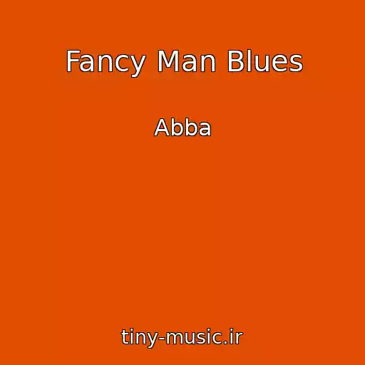 کاور آهنگ Fancy Man Blues از Abba