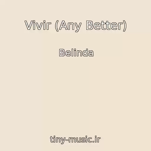 کاور آهنگ Vivir (Any Better) از Belinda