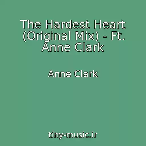 کاور آهنگ The Hardest Heart (Original Mix) - Ft. Anne Clark از Anne Clark