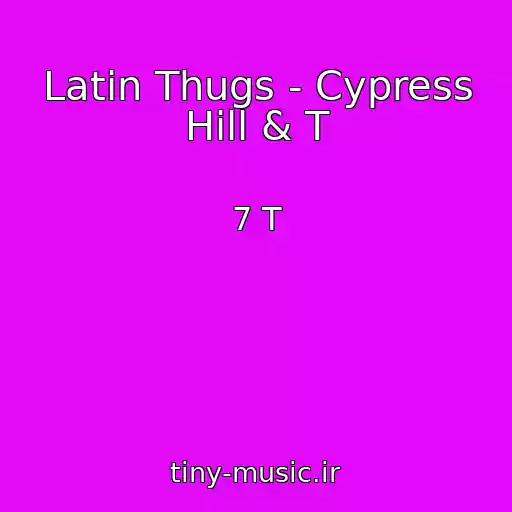 کاور آهنگ Latin Thugs - Cypress Hill & T از 7 T