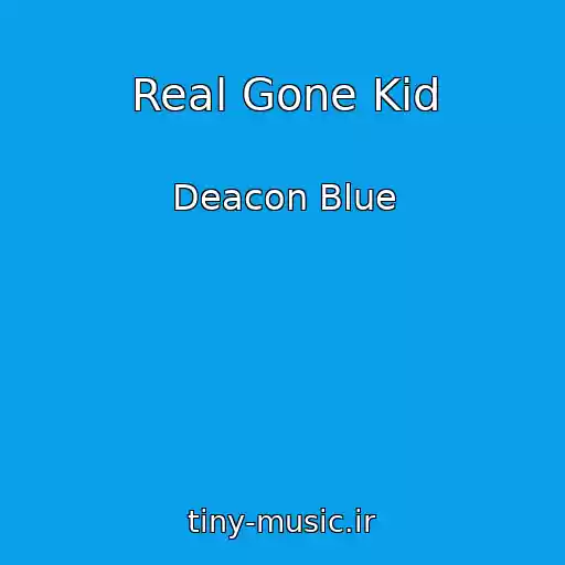 کاور آهنگ Real Gone Kid از Deacon Blue