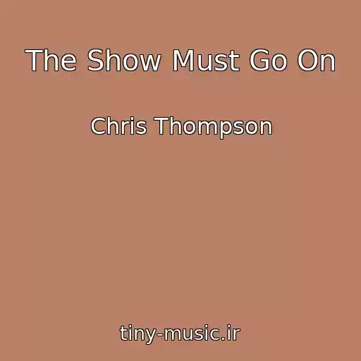 کاور آهنگ The Show Must Go On از Chris Thompson