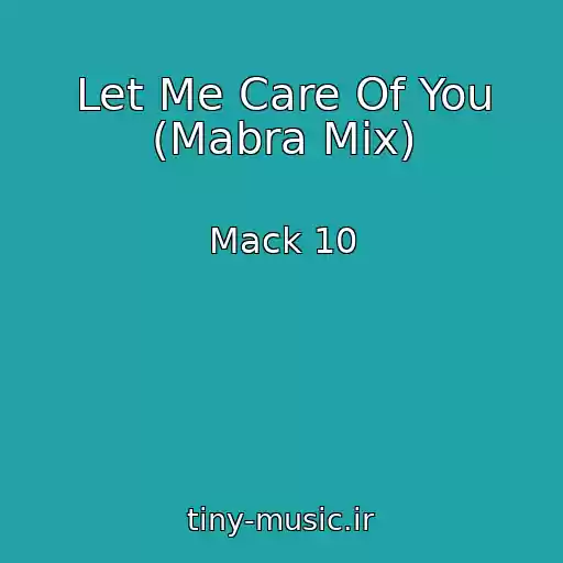 کاور آهنگ Let Me Care Of You (Mabra Mix) از Mack 10