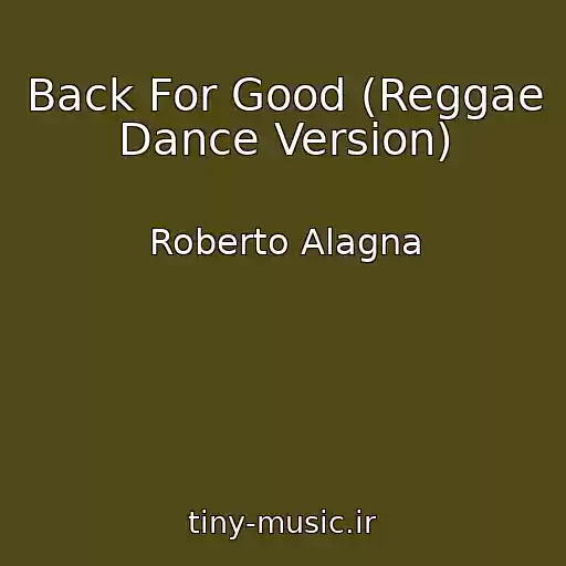 کاور آهنگ Back For Good (Reggae Dance Version) از Roberto Alagna