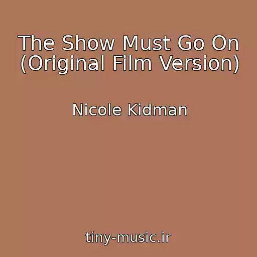 کاور آهنگ The Show Must Go On (Original Film Version) از Nicole Kidman