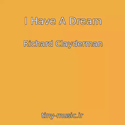 کاور آهنگ I Have A Dream از Richard Clayderman