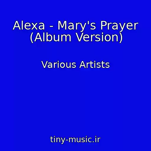 کاور آهنگ Alexa - Mary's Prayer (Album Version) از Various Artists