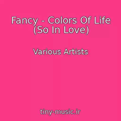 کاور آهنگ Fancy - Colors Of Life (So In Love) از Various Artists