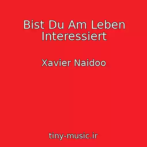 کاور آهنگ Bist Du Am Leben Interessiert از Xavier Naidoo