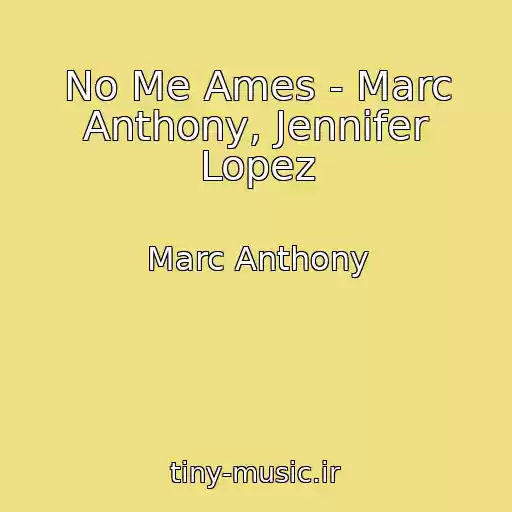 کاور آهنگ No Me Ames - Marc Anthony, Jennifer Lopez از Marc Anthony