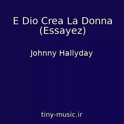 کاور آهنگ E Dio Crea La Donna (Essayez) از Johnny Hallyday