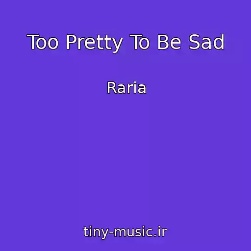 کاور آهنگ Too Pretty To Be Sad از Raria