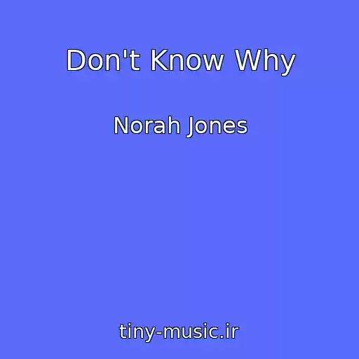 کاور آهنگ Don't Know Why از Norah Jones