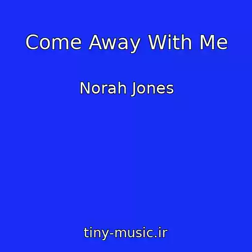کاور آهنگ Come Away With Me از Norah Jones