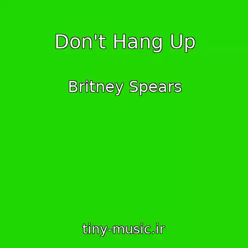 کاور آهنگ Don't Hang Up از Britney Spears