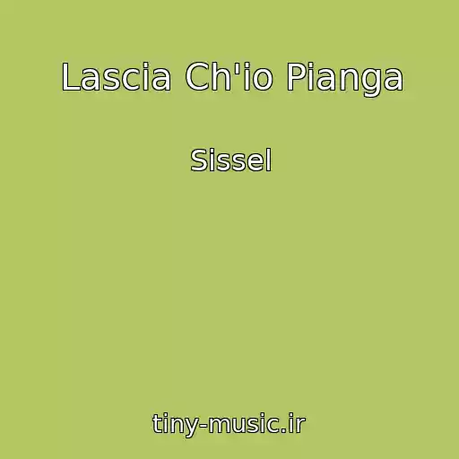 کاور آهنگ Lascia Ch'io Pianga از Sissel