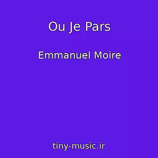 کاور آهنگ Ou Je Pars از Emmanuel Moire