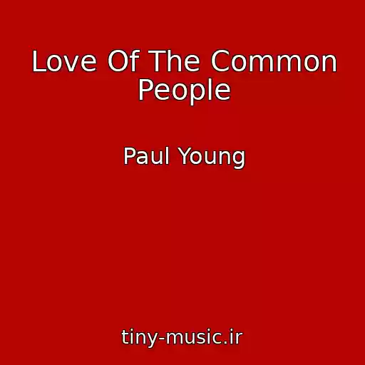 کاور آهنگ Love Of The Common People از Paul Young