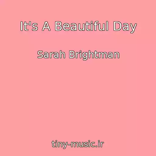 کاور آهنگ It's A Beautiful Day از Sarah Brightman