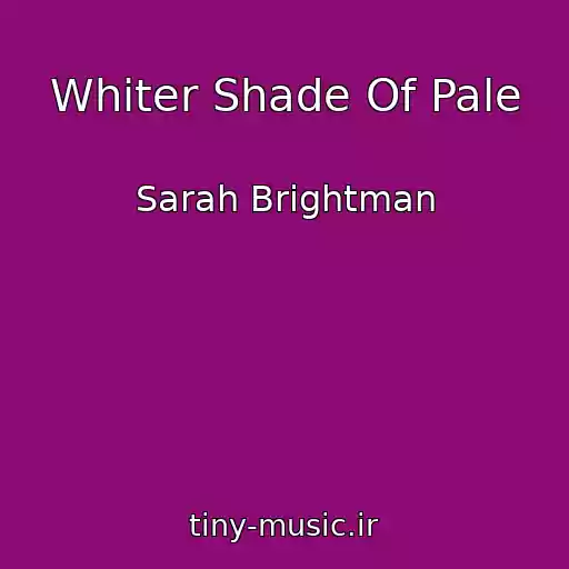کاور آهنگ Whiter Shade Of Pale از Sarah Brightman