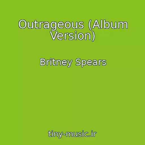 کاور آهنگ Outrageous (Album Version) از Britney Spears