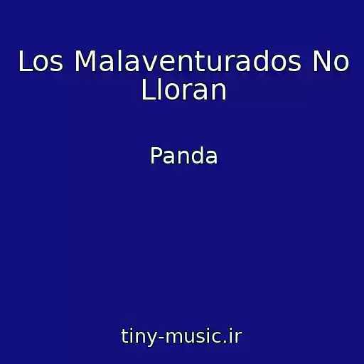کاور آهنگ Los Malaventurados No Lloran از Panda