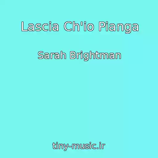کاور آهنگ Lascia Ch'io Pianga از Sarah Brightman