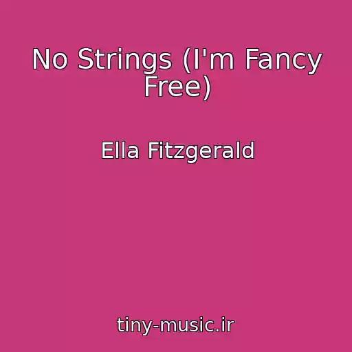 کاور آهنگ No Strings (I'm Fancy Free) از Ella Fitzgerald