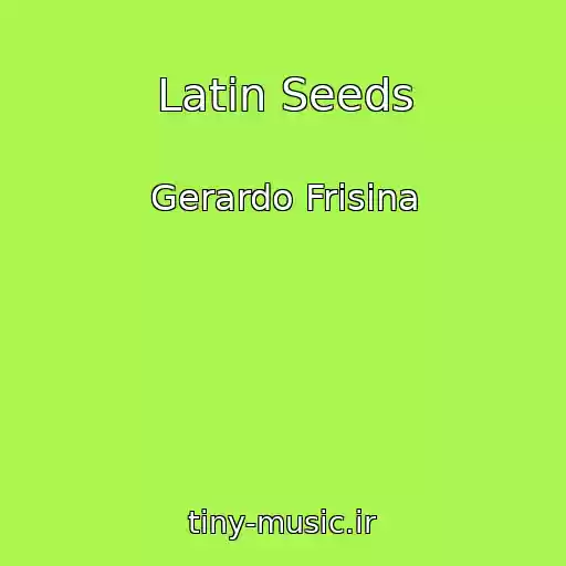 کاور آهنگ Latin Seeds از Gerardo Frisina