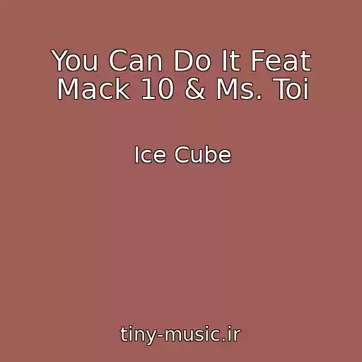 کاور آهنگ You Can Do It Feat Mack 10 & Ms. Toi از Ice Cube