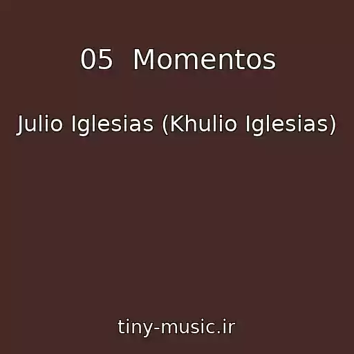 کاور آهنگ 05  Momentos از Julio Iglesias (Khulio Iglesias)