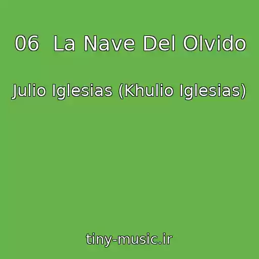 کاور آهنگ 06  La Nave Del Olvido از Julio Iglesias (Khulio Iglesias)