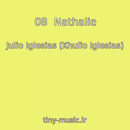 کاور آهنگ 08  Nathalie از Julio Iglesias (Khulio Iglesias)