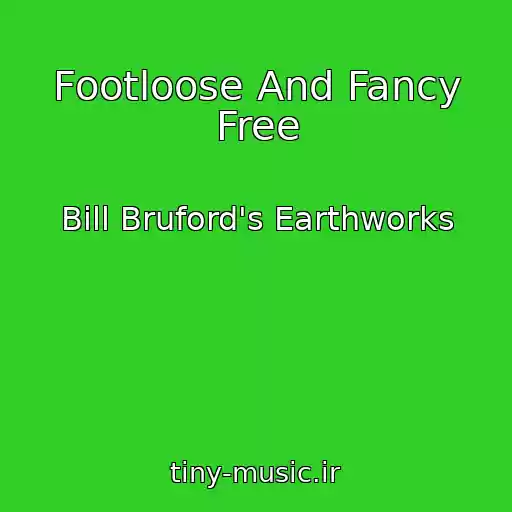 کاور آهنگ Footloose And Fancy Free از Bill Bruford's Earthworks
