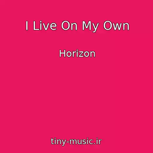 کاور آهنگ I Live On My Own از Horizon