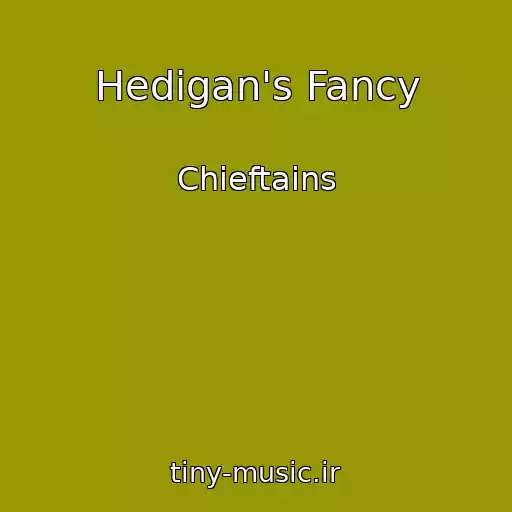کاور آهنگ Hedigan's Fancy از Chieftains
