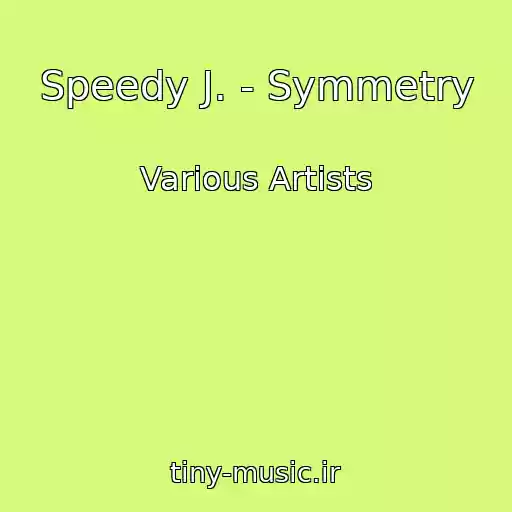 کاور آهنگ Speedy J. - Symmetry از Various Artists