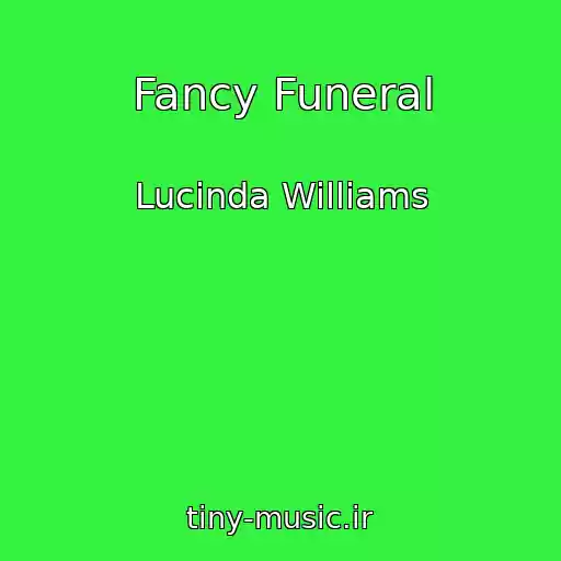 کاور آهنگ Fancy Funeral از Lucinda Williams