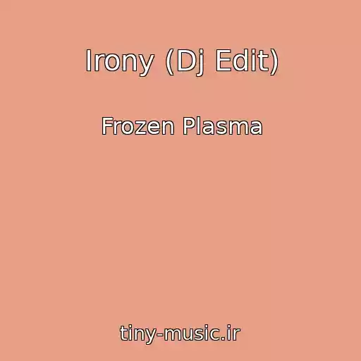 کاور آهنگ Irony (Dj Edit) از Frozen Plasma