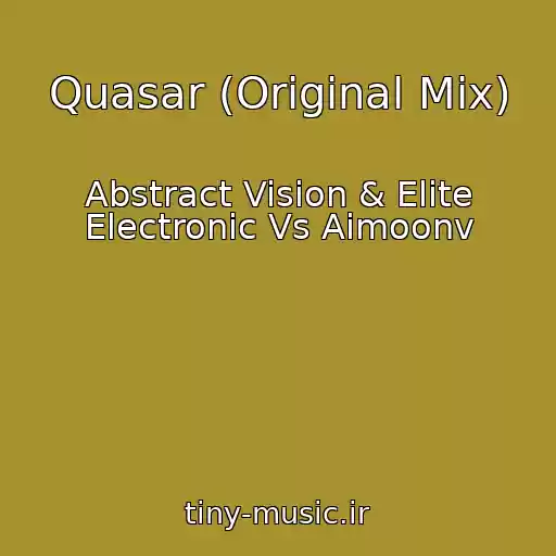 کاور آهنگ Quasar (Original Mix) از Abstract Vision & Elite Electronic Vs Aimoonv