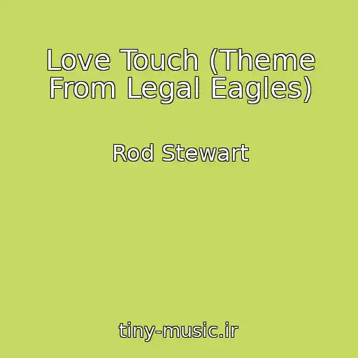 کاور آهنگ Love Touch (Theme From Legal Eagles) از Rod Stewart