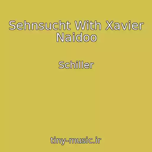 کاور آهنگ Sehnsucht With Xavier Naidoo از Schiller