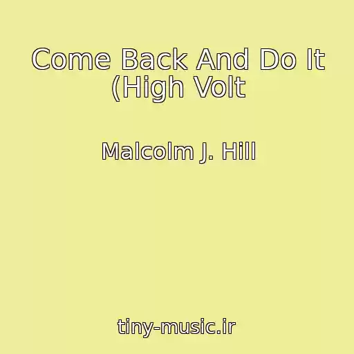 کاور آهنگ Come Back And Do It (High Volt از Malcolm J. Hill