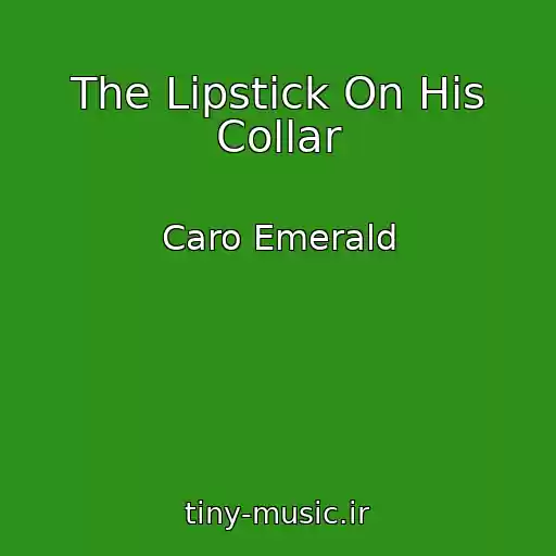 کاور آهنگ The Lipstick On His Collar از Caro Emerald