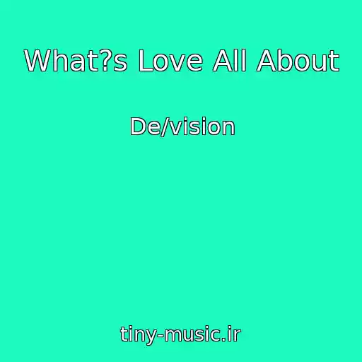 کاور آهنگ What?s Love All About از De/vision