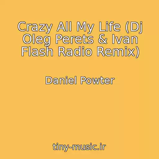 کاور آهنگ Crazy All My Life (Dj Oleg Perets & Ivan Flash Radio Remix) از Daniel Powter